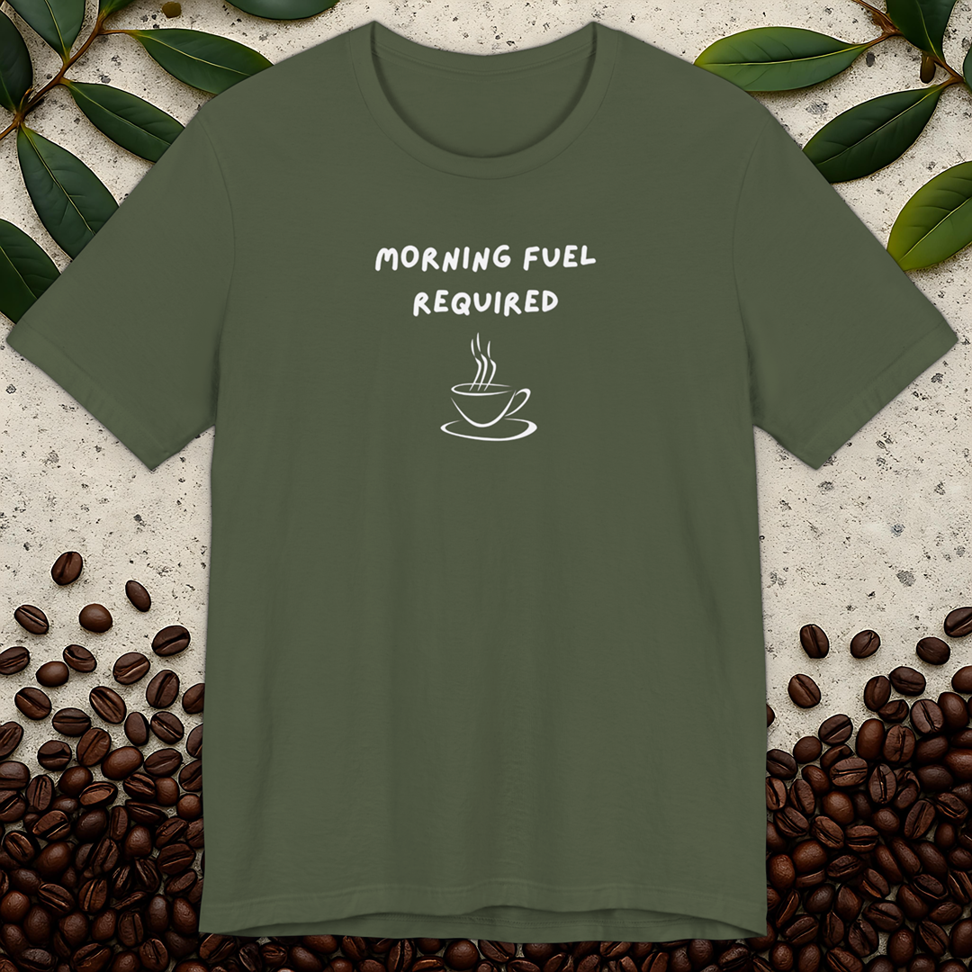 Morning Fuel Required T-shirt
