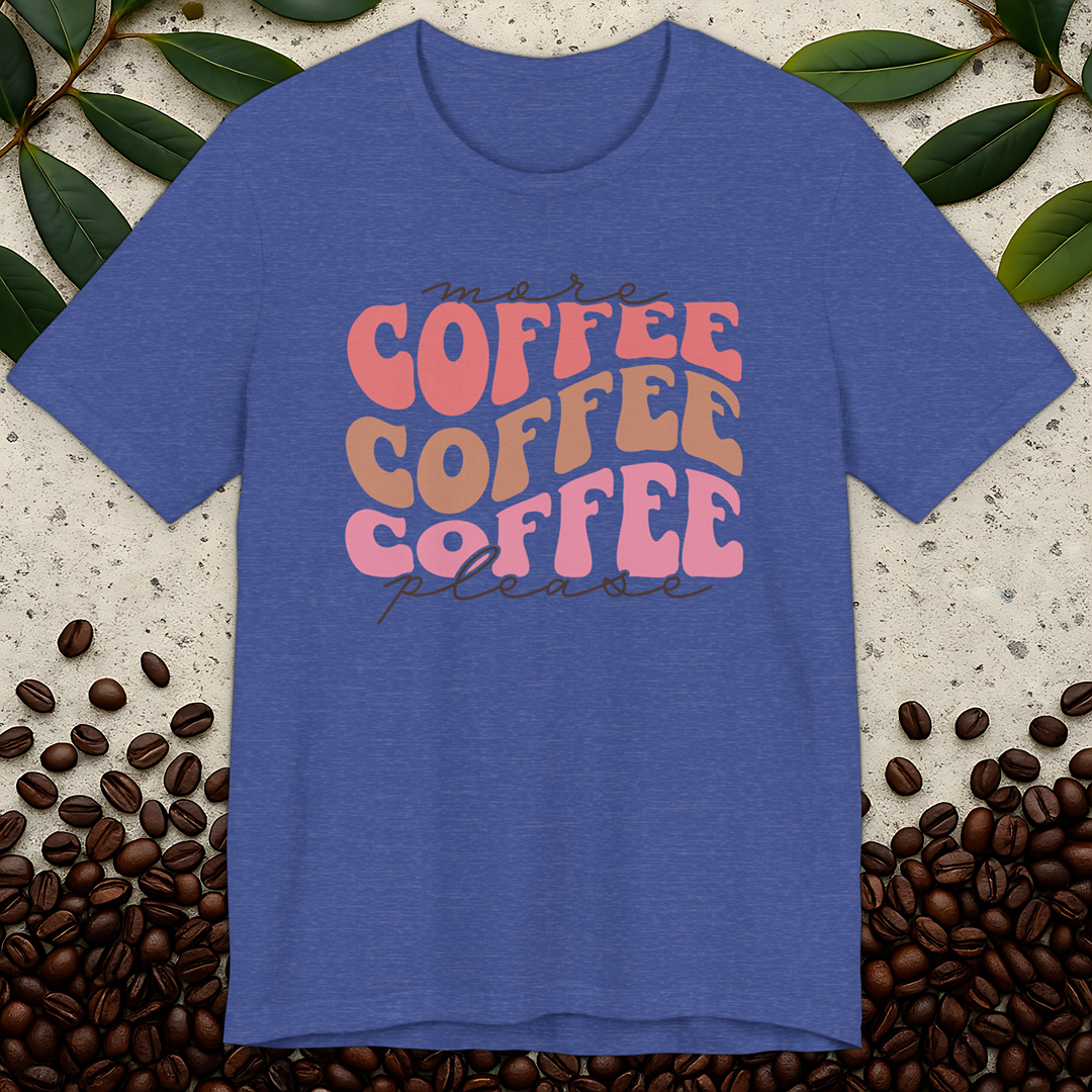 More Coffee Please T-Shirt