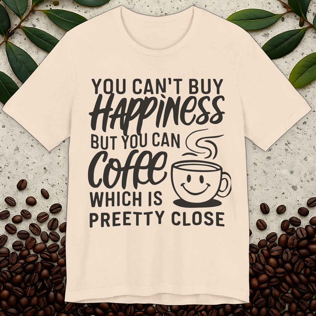 Can't Buy Happiness T-Shirt