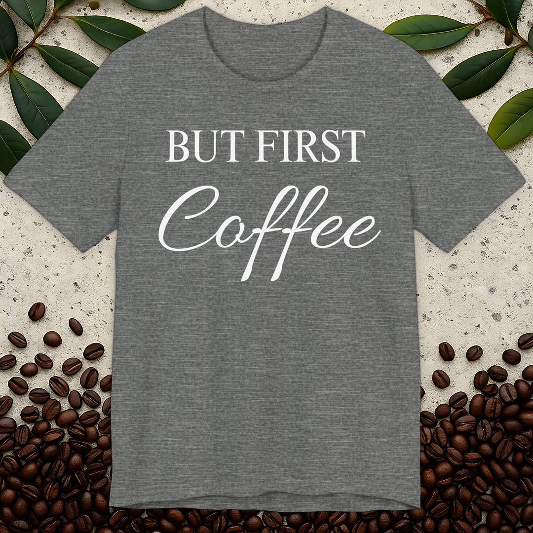 But First Coffee T-Shirt
