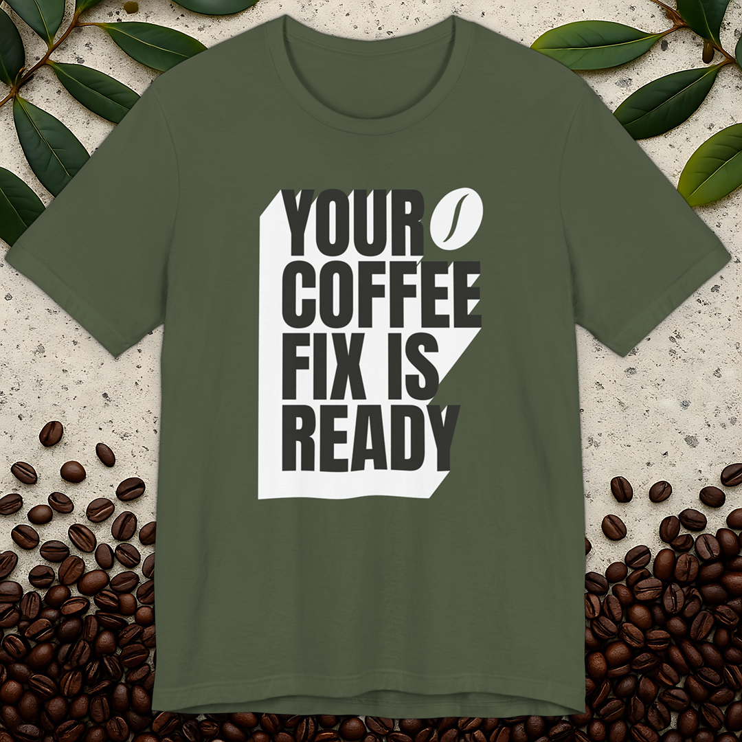 Coffee Fix Is Ready T-Shirt