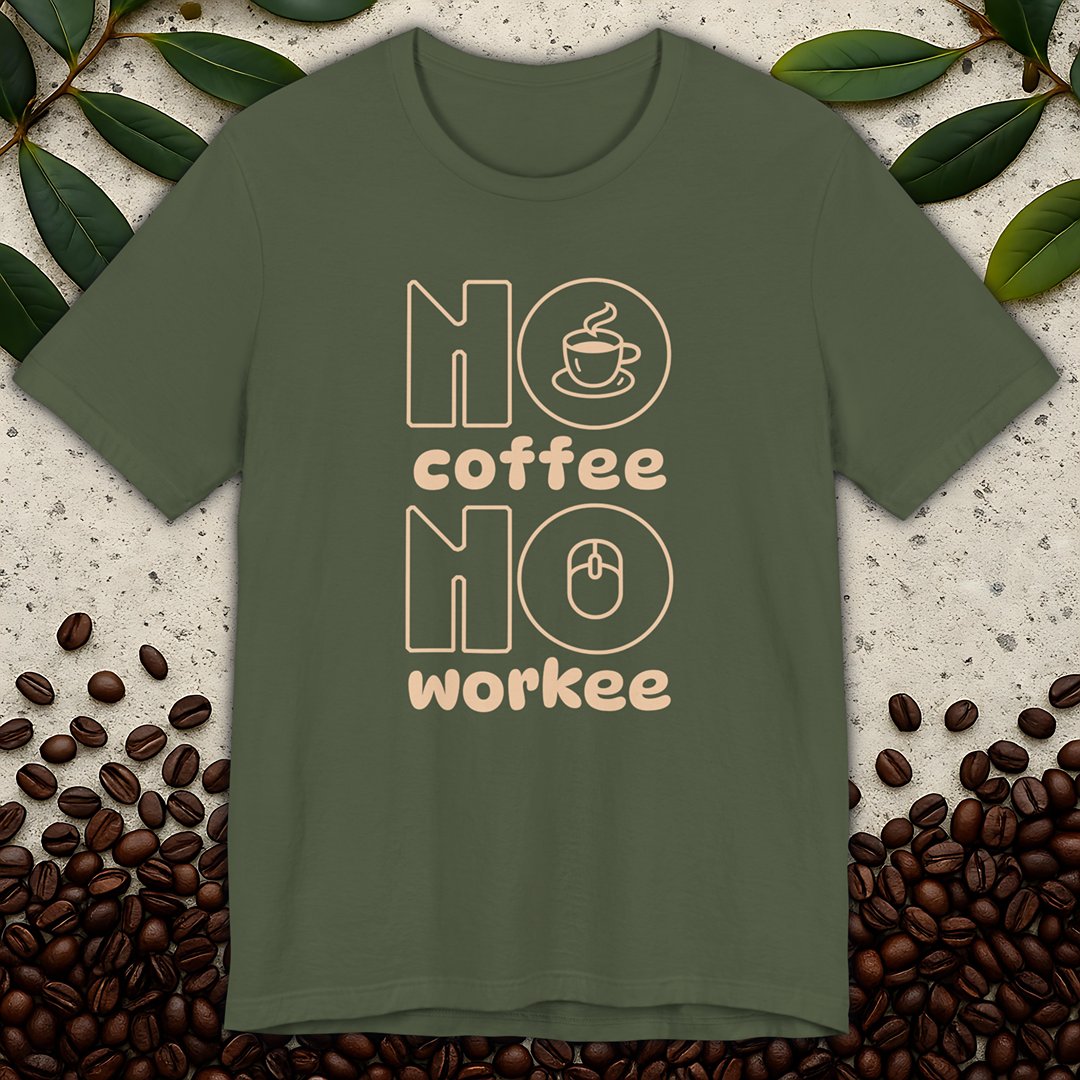 No Coffee No Workee T-Shirt