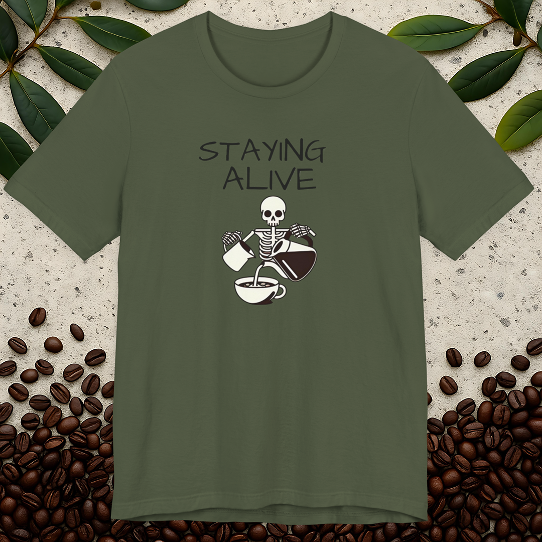Staying Alive Coffee Helps T-Shirt