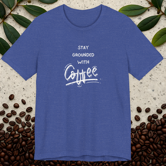 Stay Grounded With Coffee T-Shirt