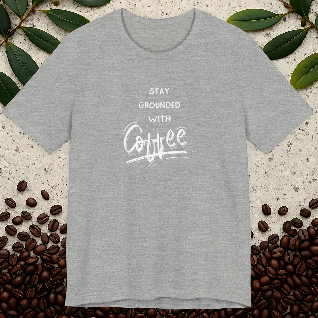 Stay Grounded With Coffee T-Shirt