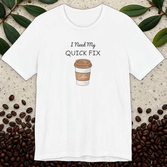 Need My Quick Coffee T-Shirt