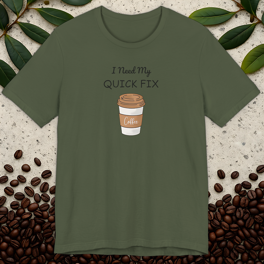 Need My Quick Coffee T-Shirt