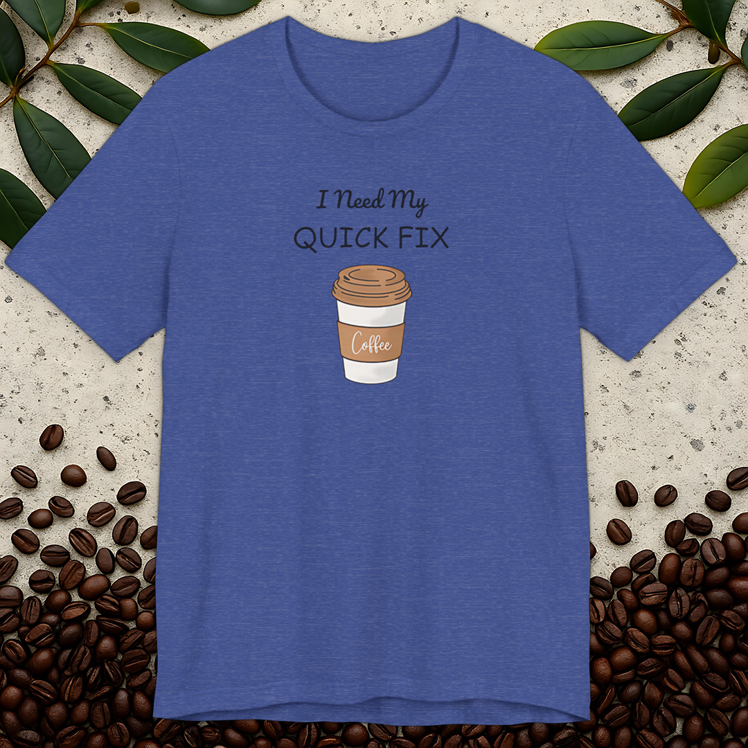 Need My Quick Coffee T-Shirt