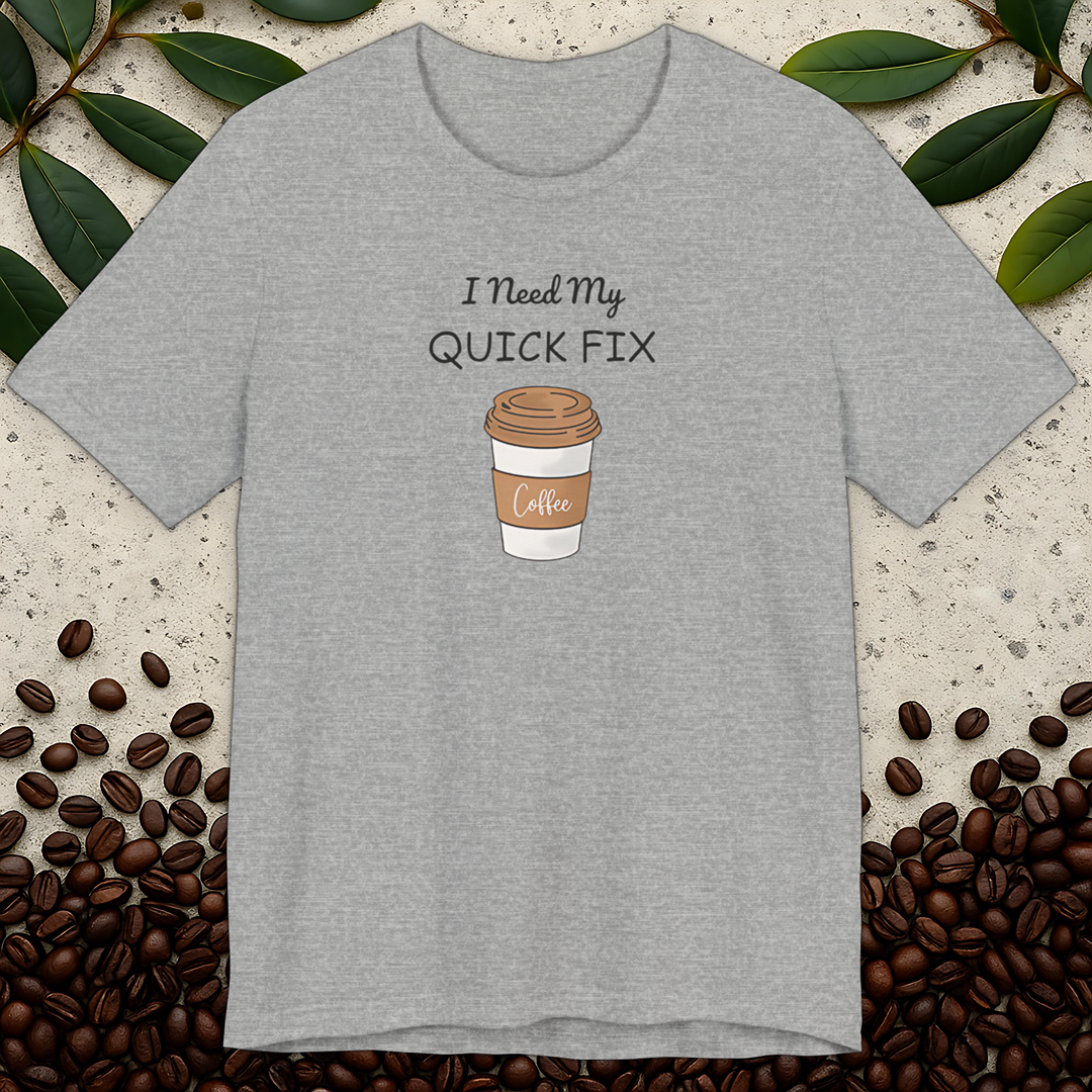 Need My Quick Coffee T-Shirt