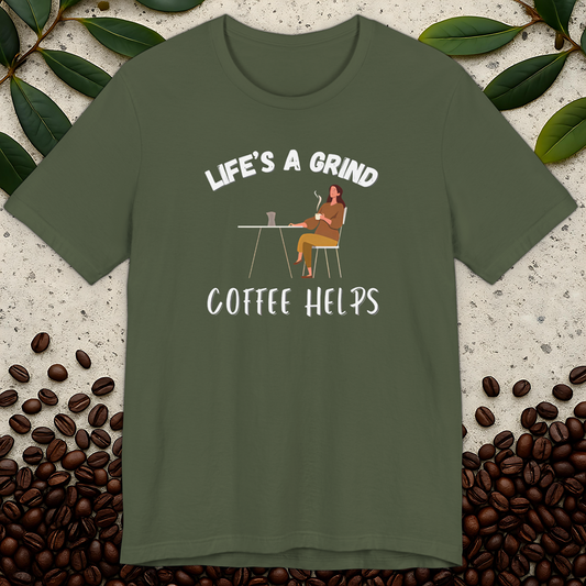 Life's a Grind Coffee Helps T-Shirt