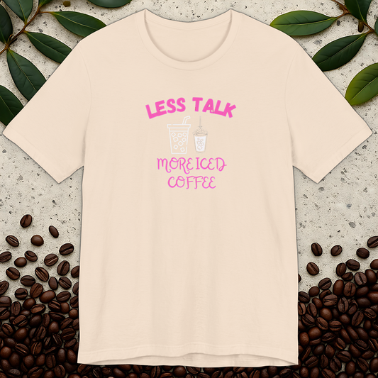 Less Talk More Iced Coffee T-Shirt