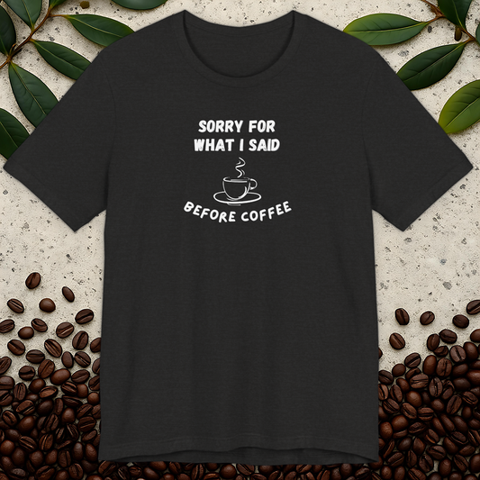 Sorry For What I Said T-shirt