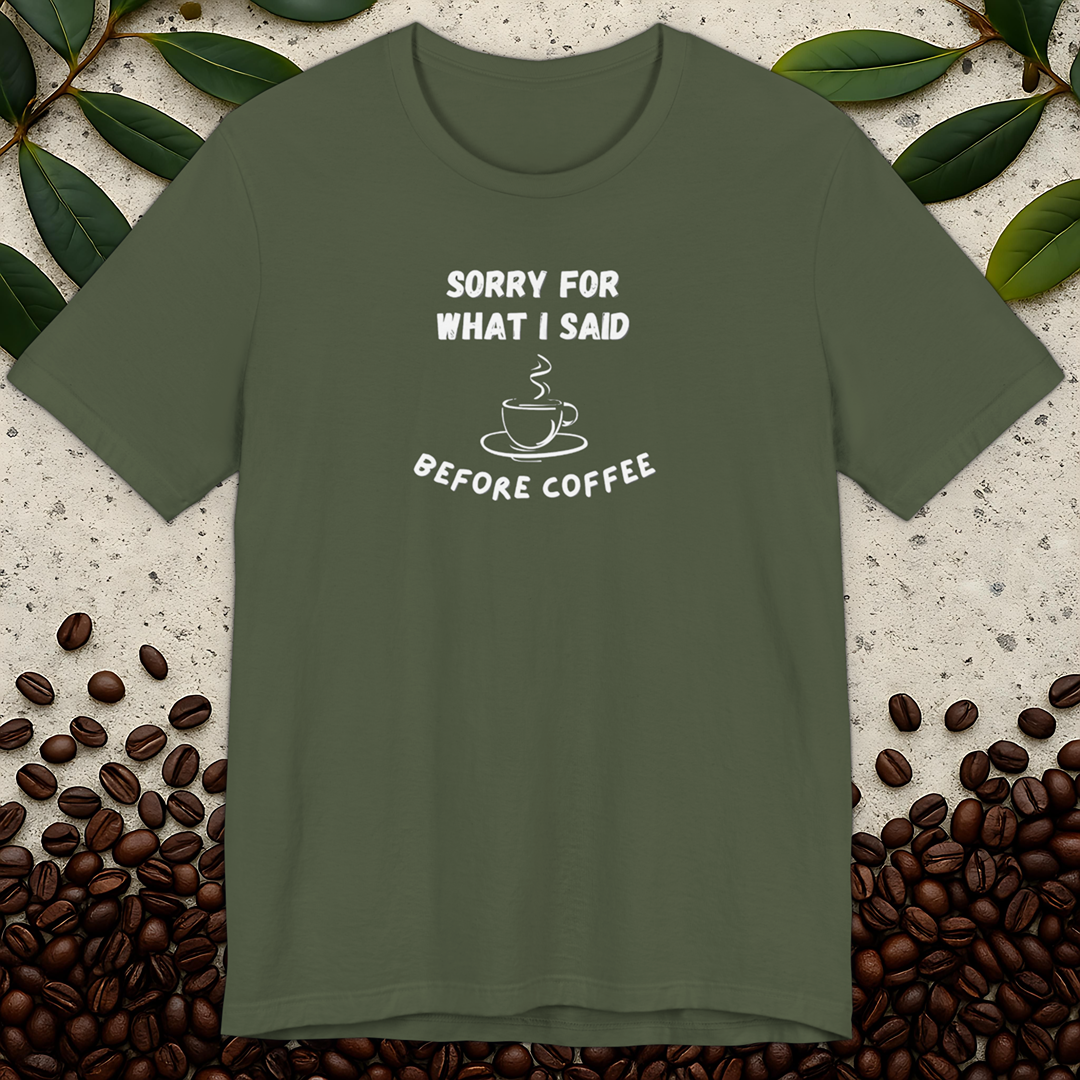 Sorry For What I Said T-shirt