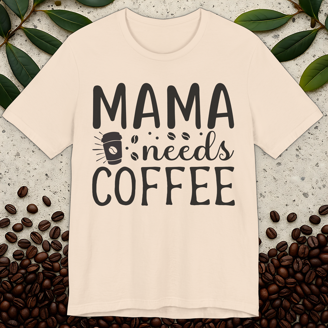 Mama Needs T-Shirt