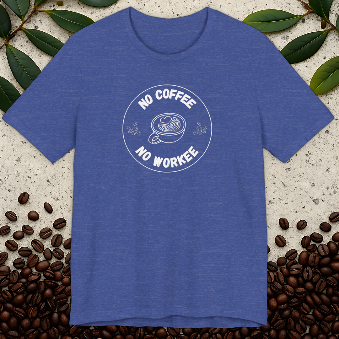 No Coffee No Workee T-shirt