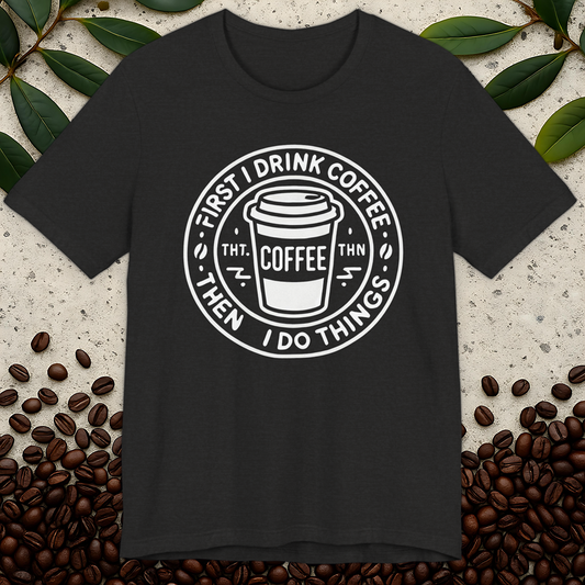 First Drink Coffee T-Shirt