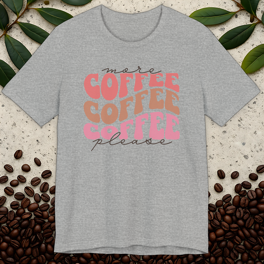 More Coffee Please T-Shirt
