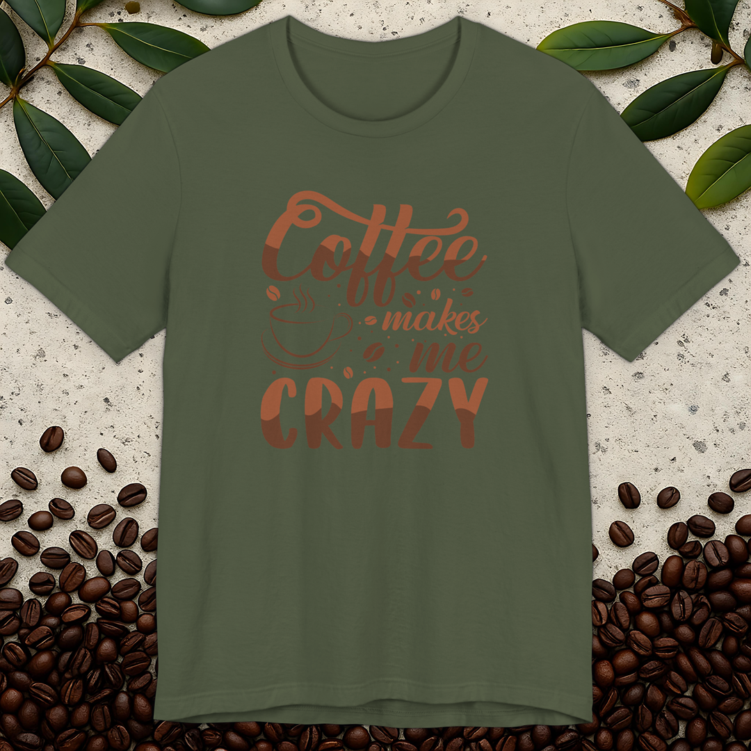 Makes Me Crazy T-Shirt