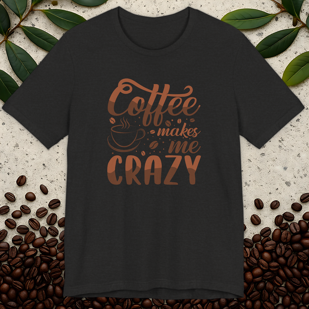 Makes Me Crazy T-Shirt