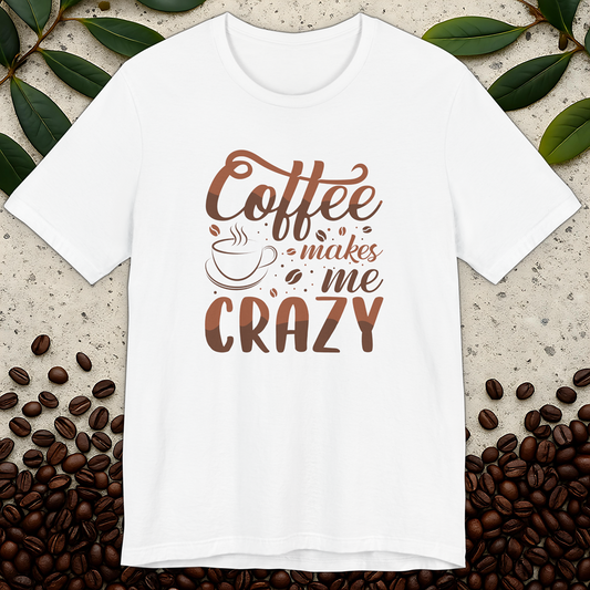 Makes Me Crazy T-Shirt
