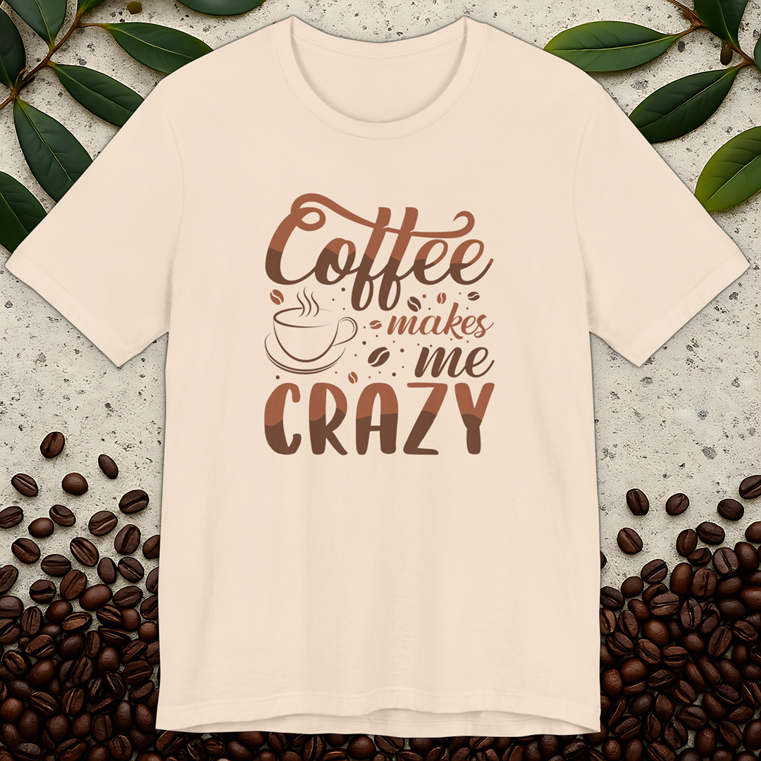 Makes Me Crazy T-Shirt