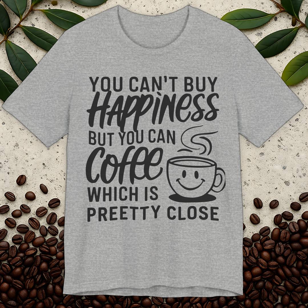 Can't Buy Happiness T-Shirt