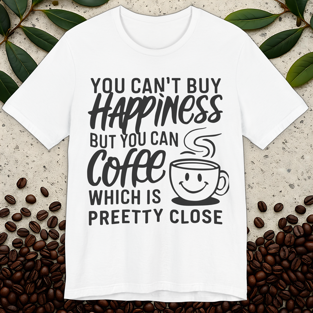 Can't Buy Happiness T-Shirt