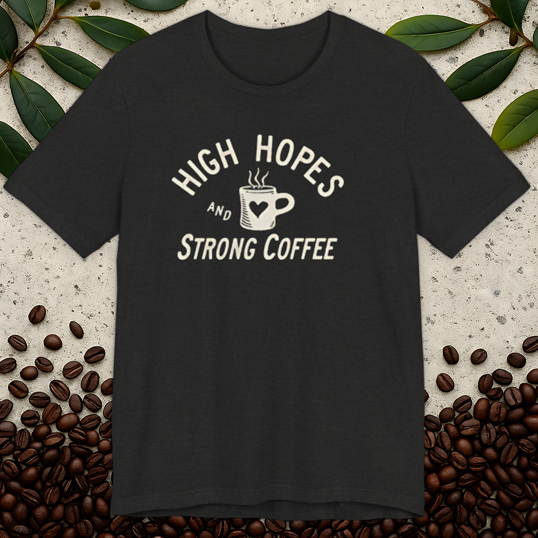 High Hopes and Strong Coffee