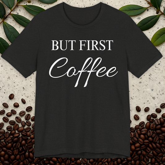But First Coffee T-Shirt