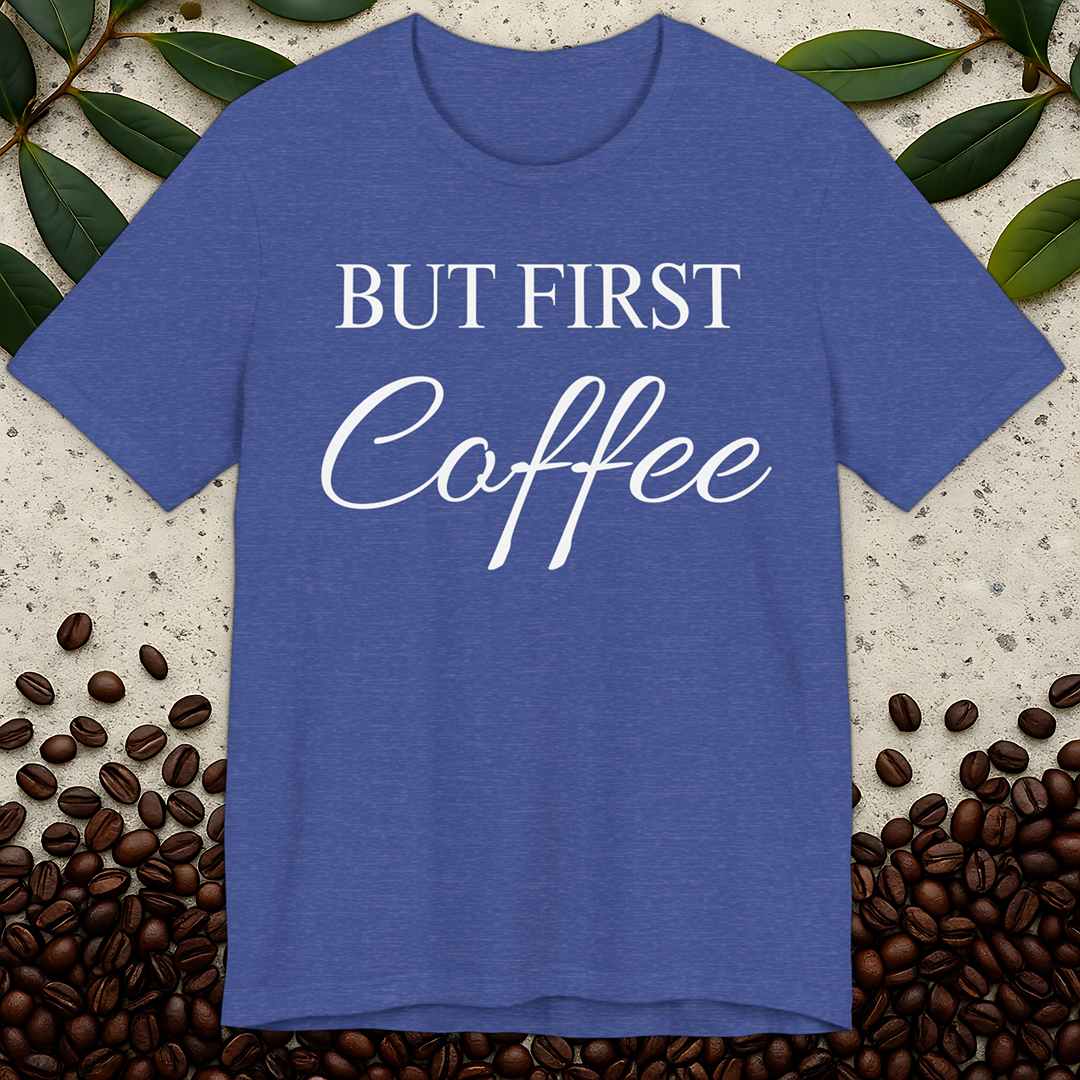 But First Coffee T-Shirt