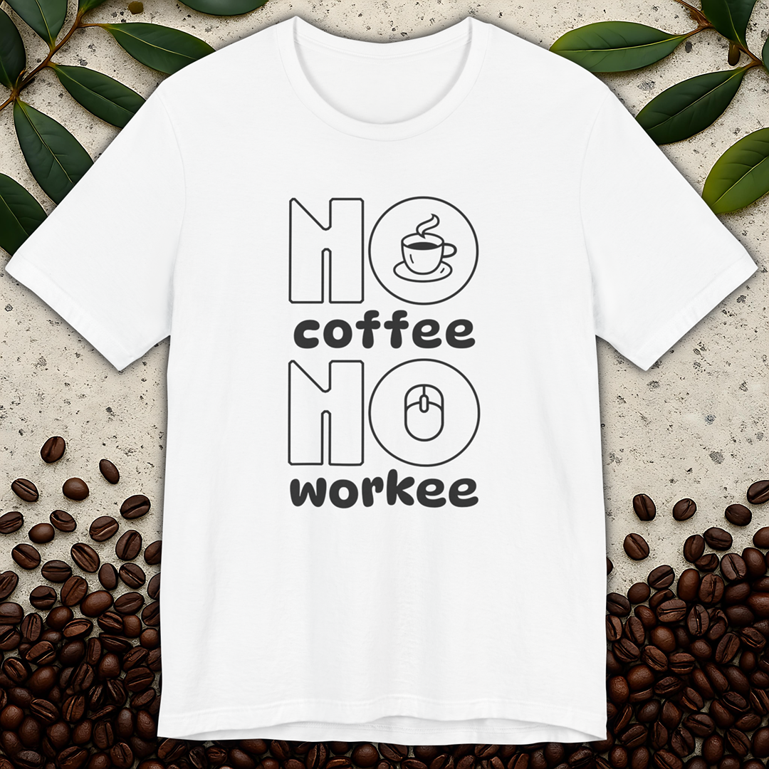 No Coffee No Workee T-Shirt