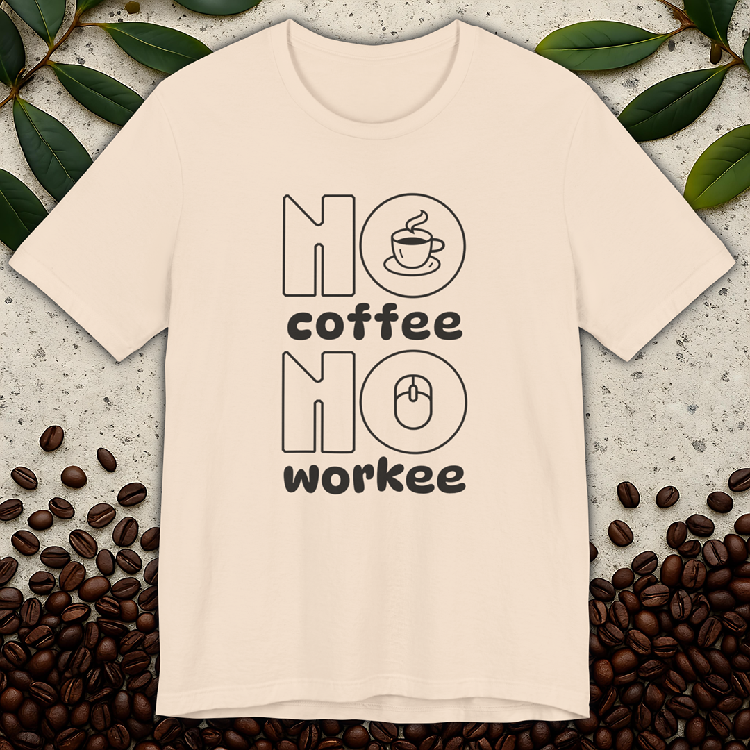 No Coffee No Workee T-Shirt