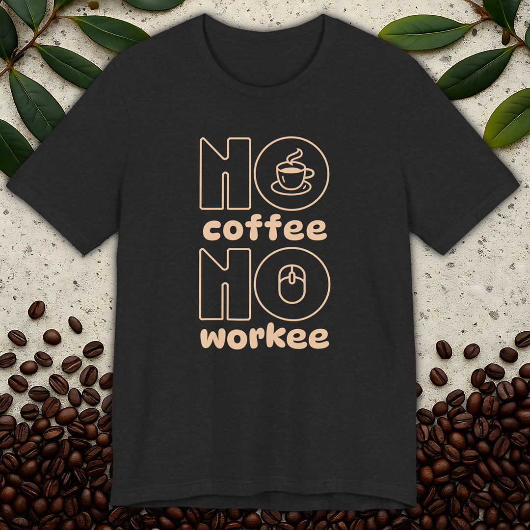 No Coffee No Workee T-Shirt