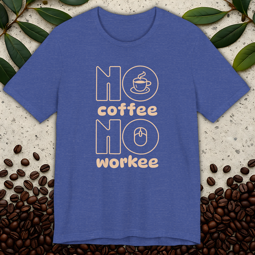 No Coffee No Workee T-Shirt