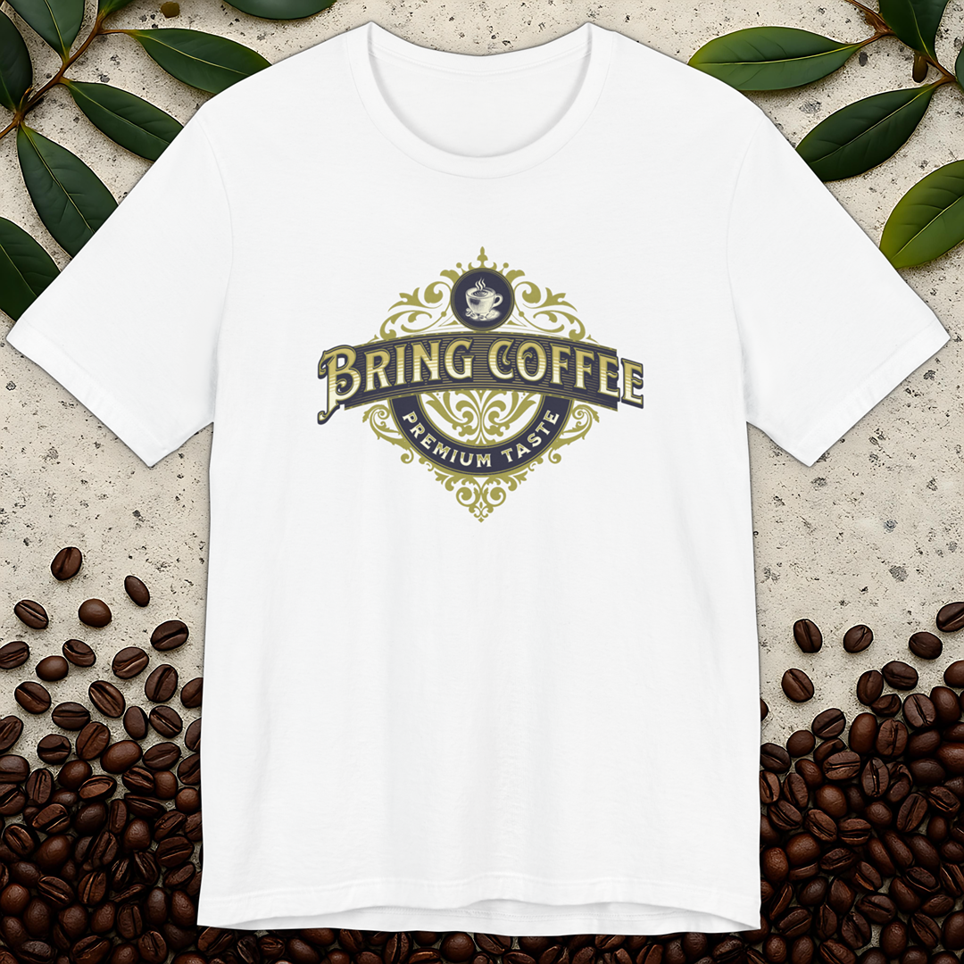 Bring Coffee T-Shirt